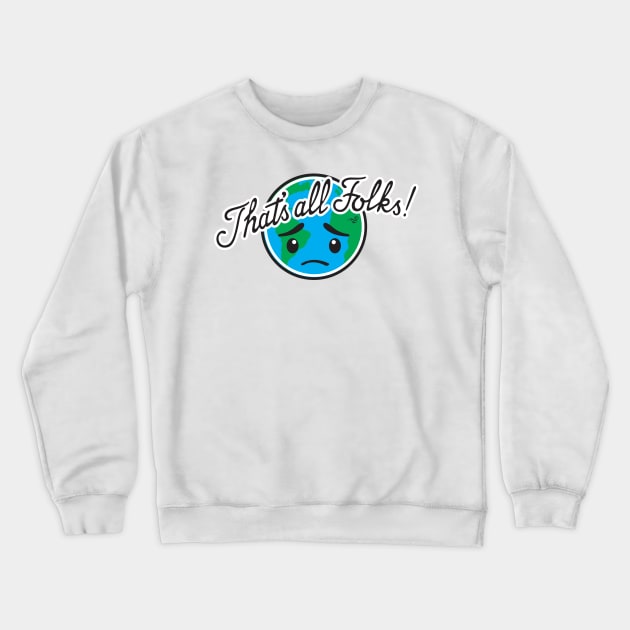 That's All Earth by Tai's Tees Crewneck Sweatshirt by TaizTeez